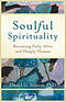 Soulful Spirituality : Becoming Fully Alive And Deeply Human