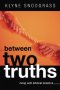 Between Two Truths