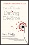 The Catholic Guide to Dating After Divorce