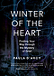 Winter of the Heart: Finding Your Way Through the Mystery of Grief