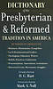 Dictionary of the Presbyterian & Reformed Tradition in America