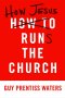 How Jesus Runs The Church