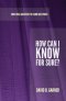 How Can I Know for Sure?