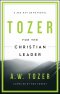 Tozer for the Christian Leader