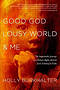 Good God, Lousy World and Me