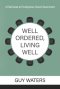Well Ordered, Living Well: A Field Guide to Presbyterian Church Government