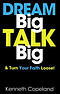 Dream Big, Talk Big: And Turn Your Faith Loose!