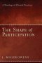 The Shape of Participation: A Theology of Church Practices