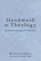 Handmaid to Theology: An Essay in Philosophical Prolegomena