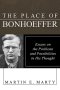 The Place of Bonhoeffer: Problems and Possibilities in His Thought