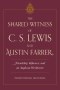 Shared Witness Of C. S. Lewis And Austin Farrer