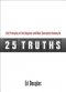 25 Truths: Life Principles of the Happiest and Most Successful Among Us