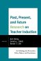 Past, Present, and Future Research on Teacher Induction : An Anthology for Researchers, Policy Makers, and Practitioners