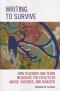 Writing to Survive : How Teachers and Teens Negotiate the Effects of Abuse, Violence, and Disaster