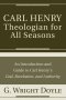 Carl Henry-Theologian for All Seasons