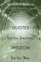 Quotes for the Journey, Wisdom for the Way