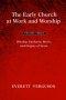 The Early Church at Work and Worship - Volume 3