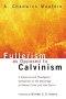Fullerism as Opposed to Calvinism