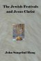 The Jewish festivals and Jesus Christ