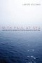 With Paul at Sea: Learning from the Apostle Who Took the Gospel from Land to Sea