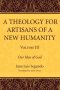 A Theology for Artisans of a New Humanity, Volume 3