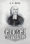 A Sketch of the Life and Labors of George Whitefield: Annotated