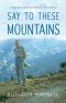 Say To These Mountains: A biography of faith and ministry in rural Haiti