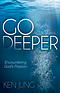 Go Deeper: Encountering God's Passion