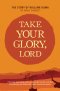 Take Your Glory Lord