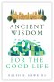 Ancient Wisdom for the Good Life