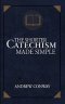 The Shorter Catechism Made Simple