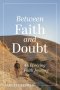 Between Faith and Doubt: An Evolving Faith Journey