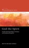 God the Spirit: Introducing Pneumatology in Wesleyan and Ecumenical Perspective