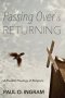 Passing Over and Returning: A Pluralist Theology of Religions