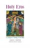 Holy Eros: A Liturgical Theology of the Body