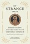 By Strange Ways: Theologians and Their Paths to the Catholic Church