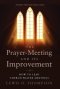 The Prayer-Meeting and Its Improvement: How to Lead Church Prayer Meetings