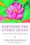 Earthing the Cosmic Queen