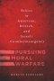 Pursuing Moral Warfare: Ethics in American, British, and Israeli Counterinsurgency