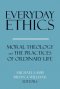 Everyday Ethics: Moral Theology and the Practices of Ordinary Life
