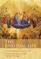 The Spiritual Life: A Treatise on Ascetical and Mystical Theology