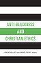 Anti-Blackness and Christian Ethics