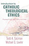 Introduction to Catholic Theological Ethics: Foundations and Applications