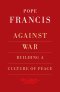 Against War: Building a Culture of Peace