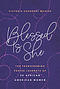 Blessed Is She: The Transforming Prayer Journeys of 30 African American Women