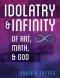 Idolatry and Infinity