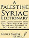 A Palestinian Syriac Lectionary: Containing Lessons from the Pentateuch, Job, Proverbs, Prophets, Acts, and Epistles