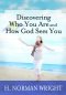 Discovering Who You Are And How God Sees You