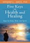 FIVE KEYS TO HEALTH & HEALING: