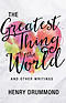 The Greatest Thing in the World and Other Writings